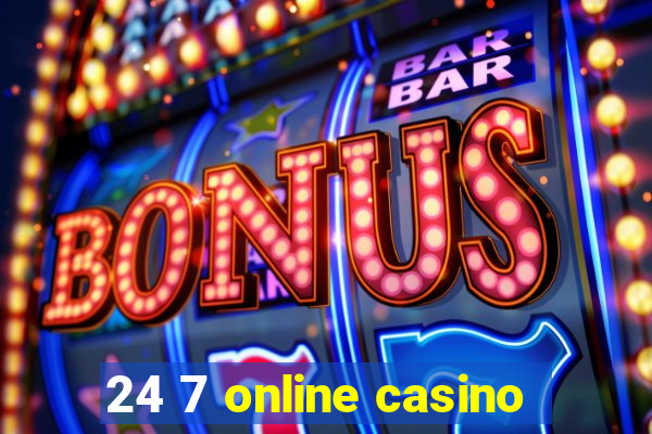 24 7 online casino