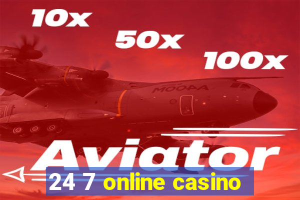 24 7 online casino