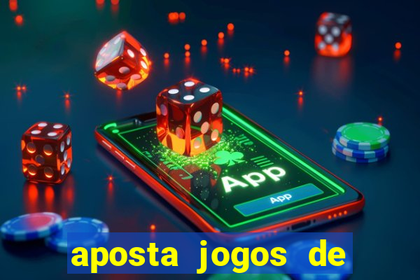 aposta jogos de futebol online