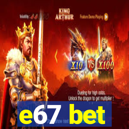 e67 bet