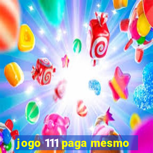 jogo 111 paga mesmo