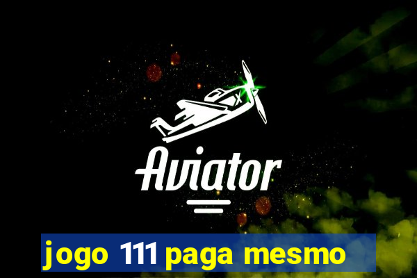 jogo 111 paga mesmo