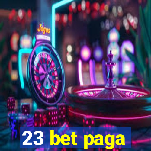 23 bet paga