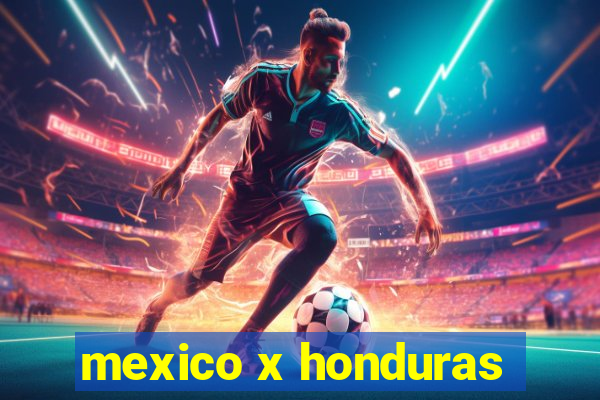 mexico x honduras