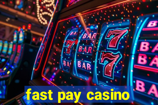 fast pay casino