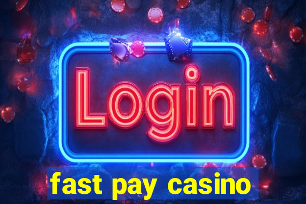 fast pay casino