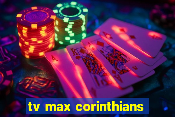 tv max corinthians