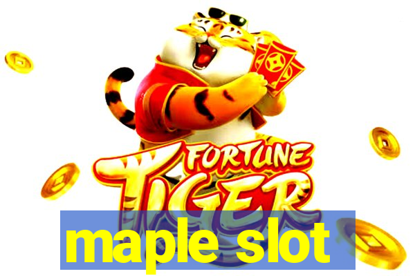 maple slot