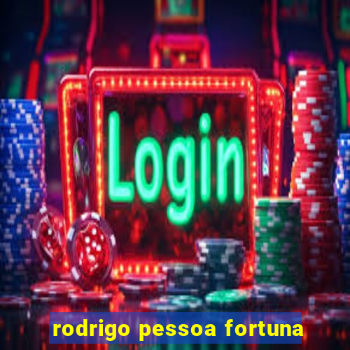 rodrigo pessoa fortuna