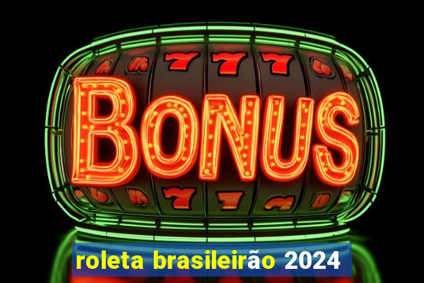 roleta brasileirão 2024