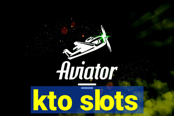 kto slots