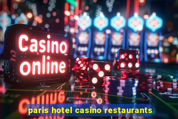 paris hotel casino restaurants