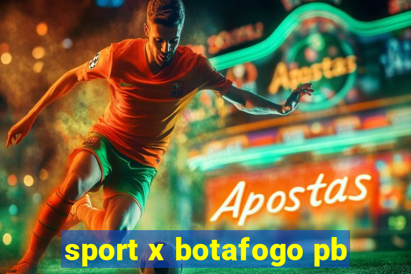 sport x botafogo pb