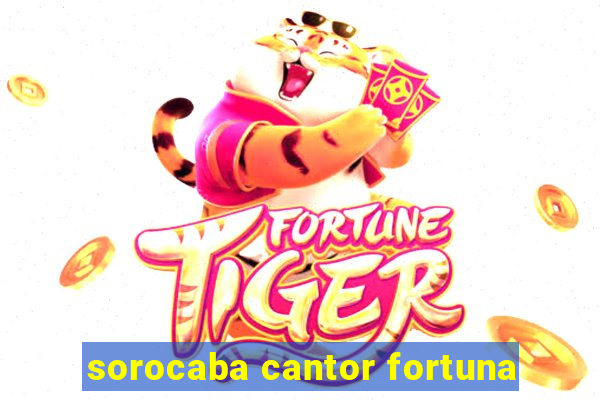 sorocaba cantor fortuna