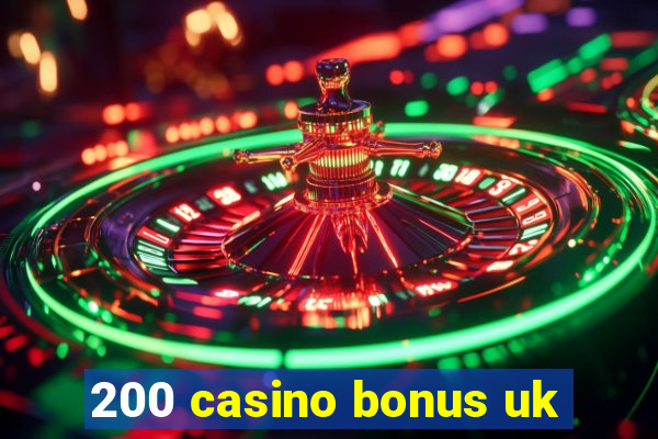 200 casino bonus uk