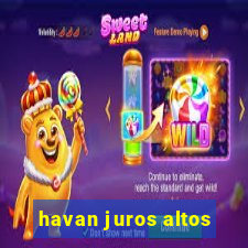 havan juros altos