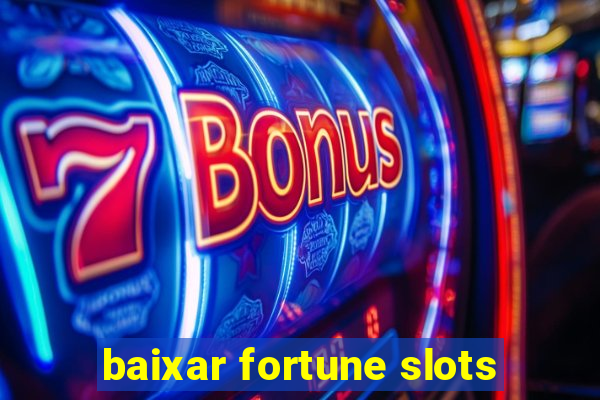 baixar fortune slots