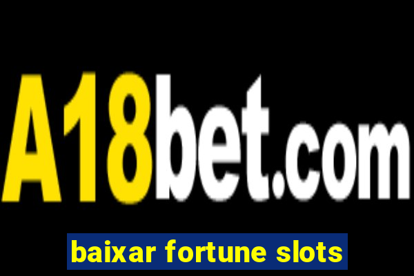 baixar fortune slots