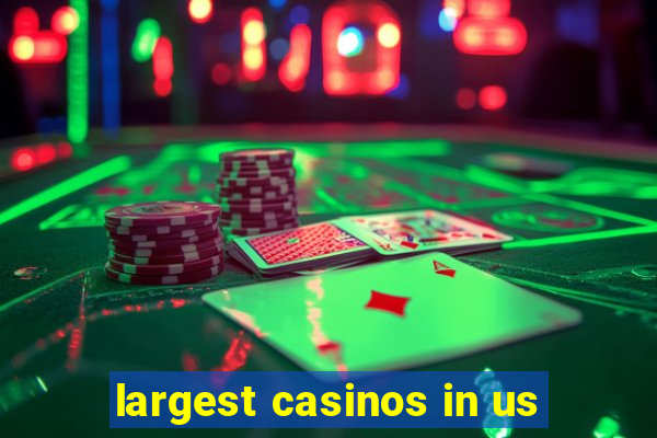 largest casinos in us