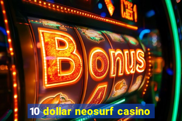 10 dollar neosurf casino