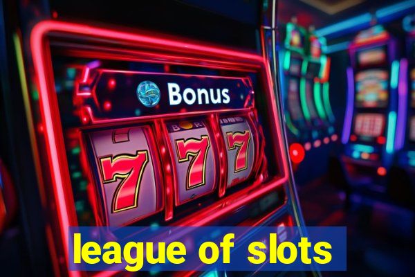 league of slots