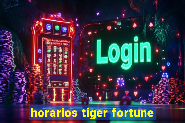 horarios tiger fortune