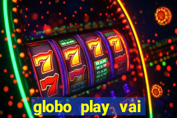 globo play vai passar o jogo do brasil