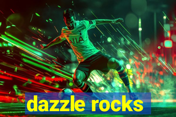 dazzle rocks