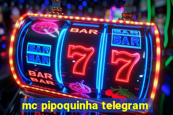 mc pipoquinha telegram