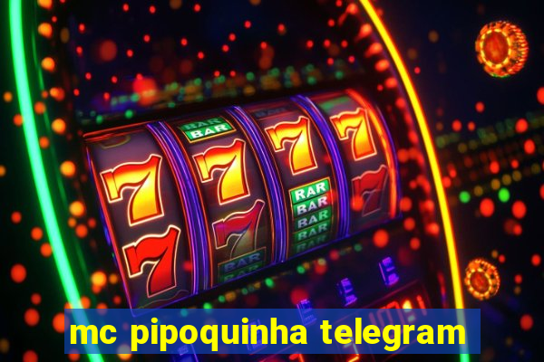 mc pipoquinha telegram