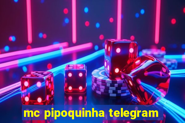 mc pipoquinha telegram