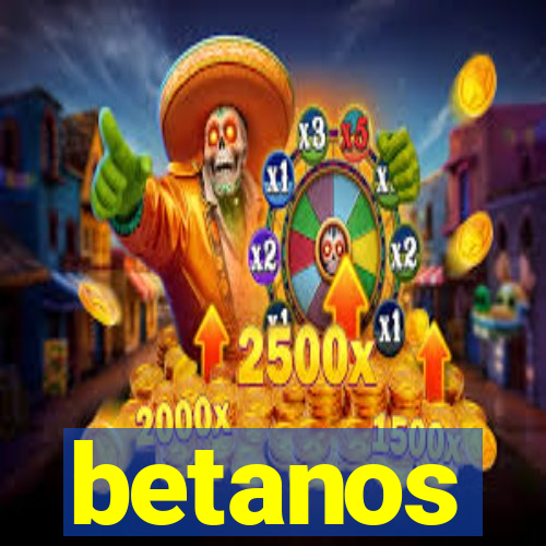 betanos