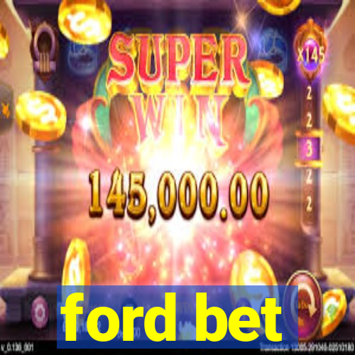 ford bet