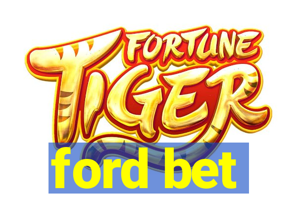 ford bet