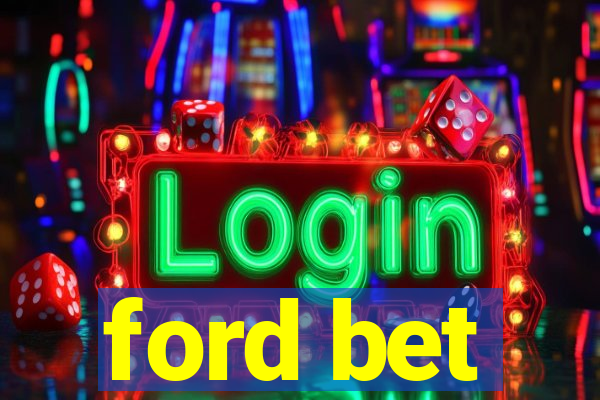 ford bet