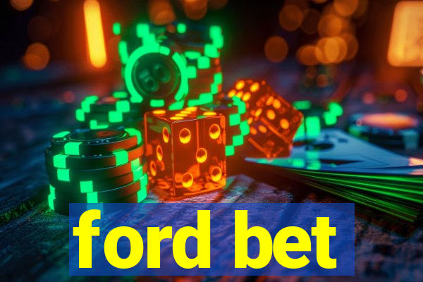 ford bet