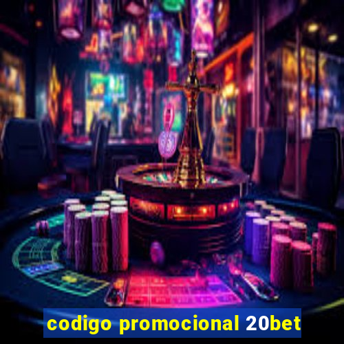 codigo promocional 20bet