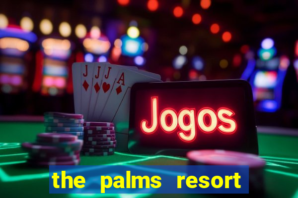 the palms resort and casino las vegas