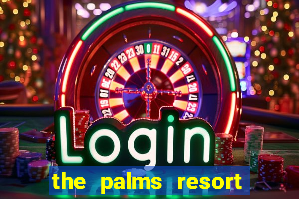 the palms resort and casino las vegas