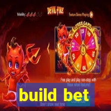 build bet