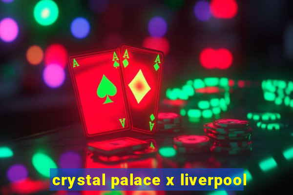 crystal palace x liverpool