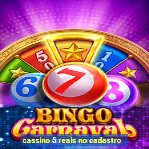 cassino 5 reais no cadastro