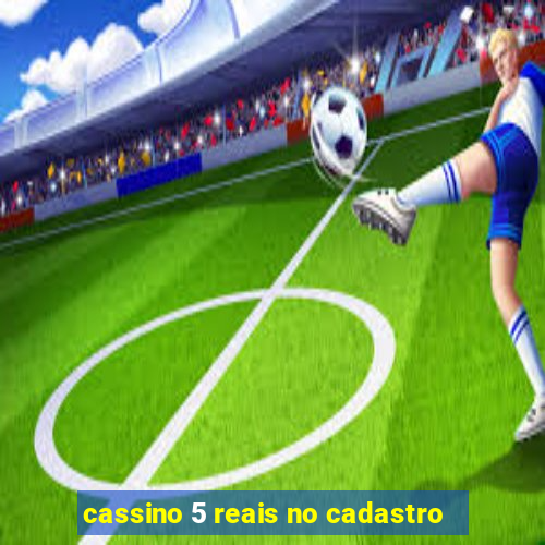 cassino 5 reais no cadastro