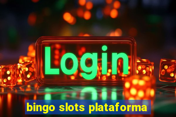 bingo slots plataforma