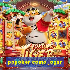 pppoker como jogar