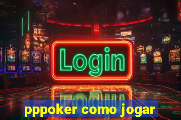 pppoker como jogar