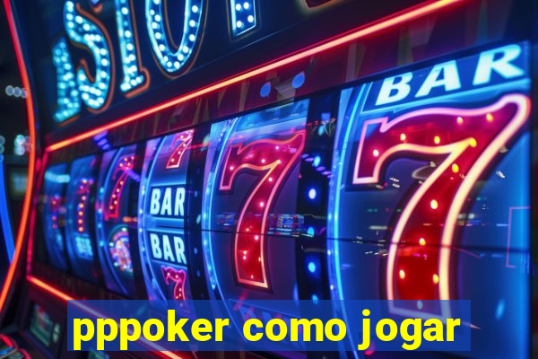 pppoker como jogar