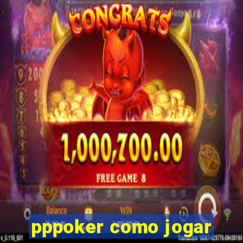 pppoker como jogar