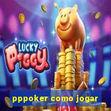 pppoker como jogar