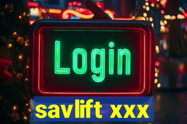 savlift xxx